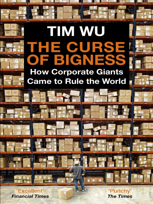 Title details for The Curse of Bigness by Tim Wu - Available